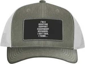I'm an Aviation Support Equipment Repairer. I Got This. I Think... - Leather Black Patch Engraved Trucker Hat